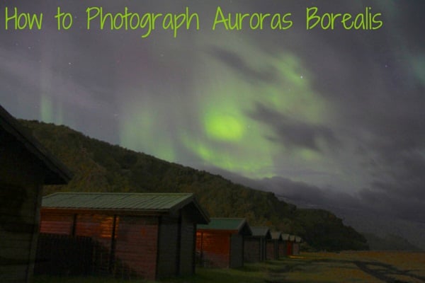 How to photograph auroras borealis