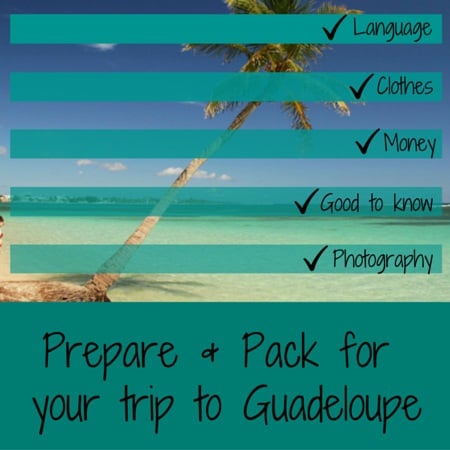 Prepare pack trip Guadeloupe Prepare pack trip Guadeloupe