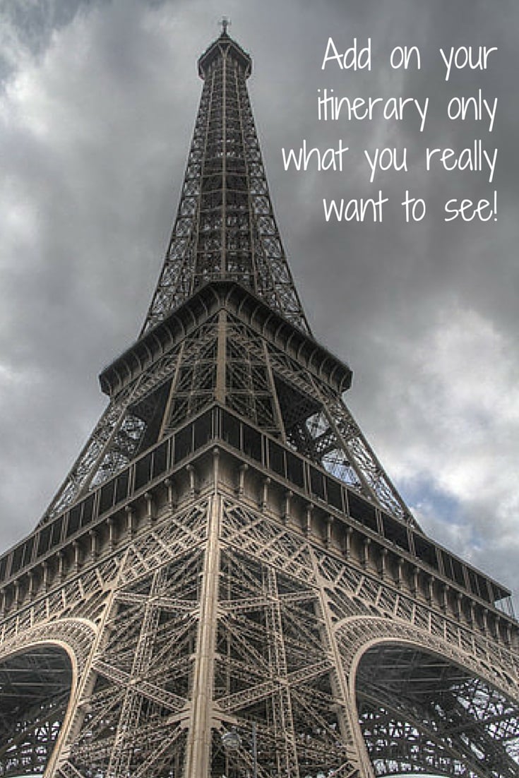 Add on your itinerary  only what you  really want  to see!