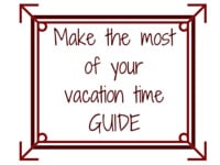 Guide to make the most of your vacation time