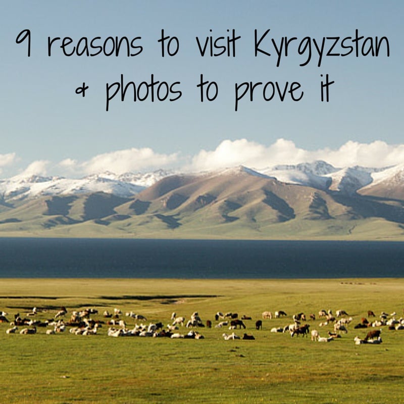 9 reasons to visit Kyrgyzstan