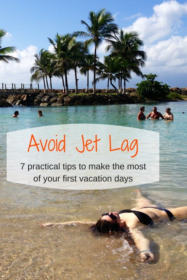 Avoid jet lag: 7 pratical tips to make most of your first vacation days