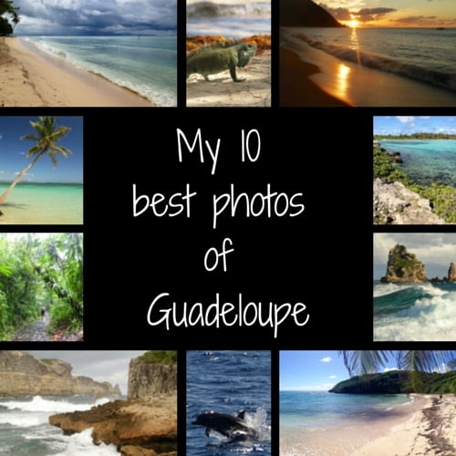 My 10 best photos of Guadeloupe