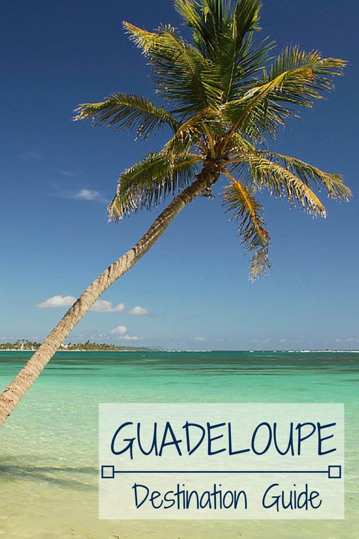 Guadeloupe Destinations - caribbean islands Travel Guide Guadeloupe Destinations - caribbean islands Travel Guide