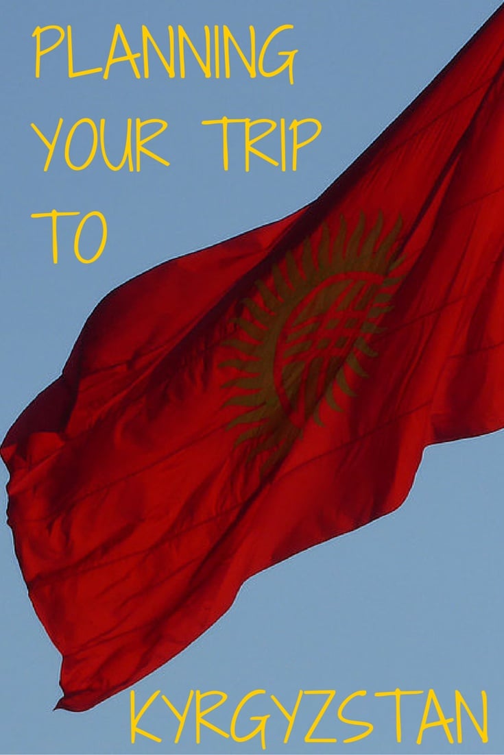 Planning your trip to Kyrgzystan Planning your trip to Kyrgzystan