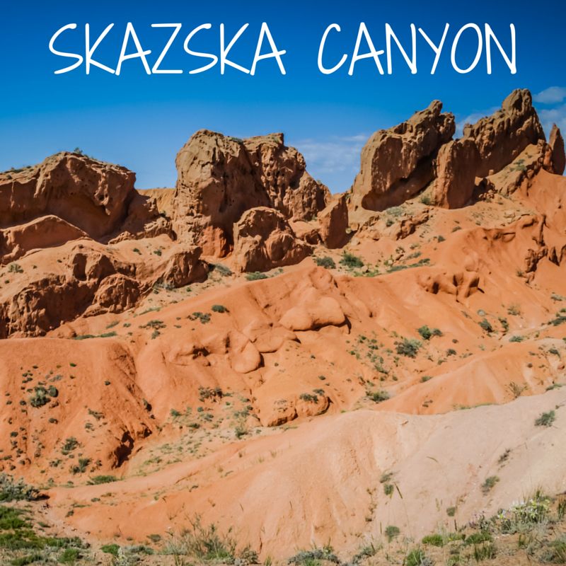 Travel Guide Kyrgyzstan: Plan your visit to  Skazka canyon
