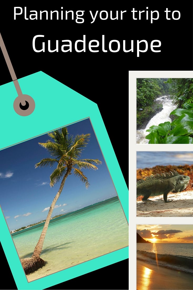 Guide - Planning your trip to Guadeloupe islands caribbean Guide - Planning your trip to Guadeloupe islands caribbean