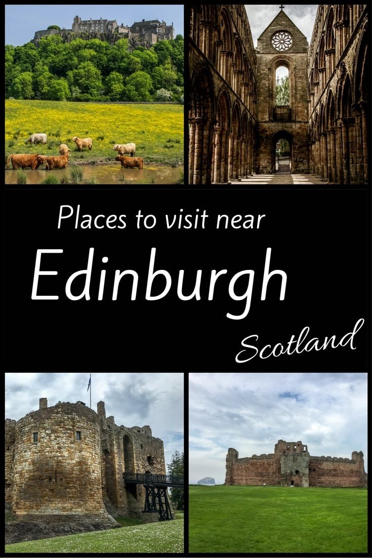 Places to visit near Edinburgh - Things to do around Edinburgh Places to visit near Edinburgh - Things to do around Edinburgh