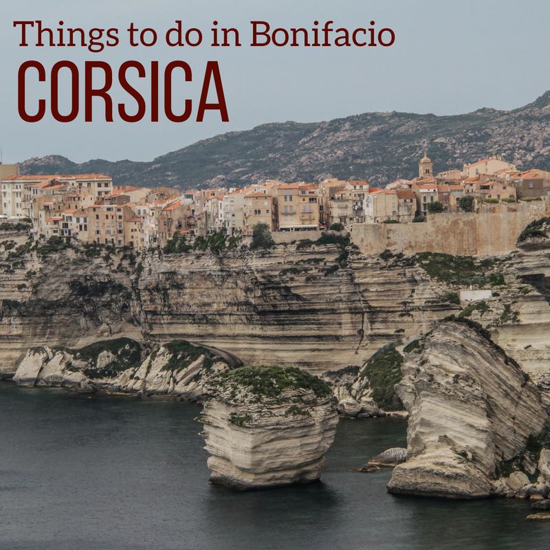 Things to do in Bonifacio Corsica Travel Guide