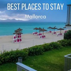 Where to stay in Mallorca Best places