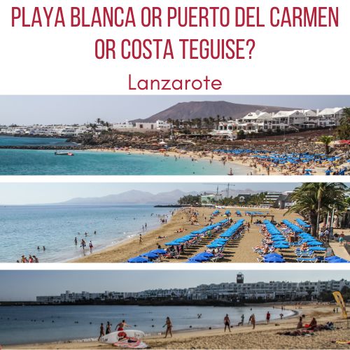 Playa Blanca or Puerto del Carmen or Costa Teguise lanzarote where to go